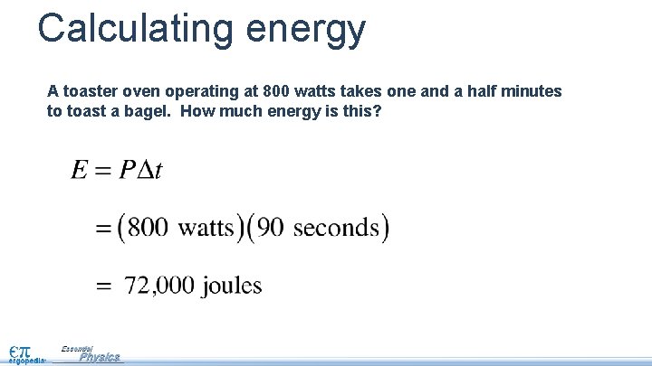 Calculating energy A toaster oven operating at 800 watts takes one and a half