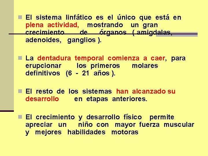 n El sistema linfático es el único que está en plena actividad, mostrando un
