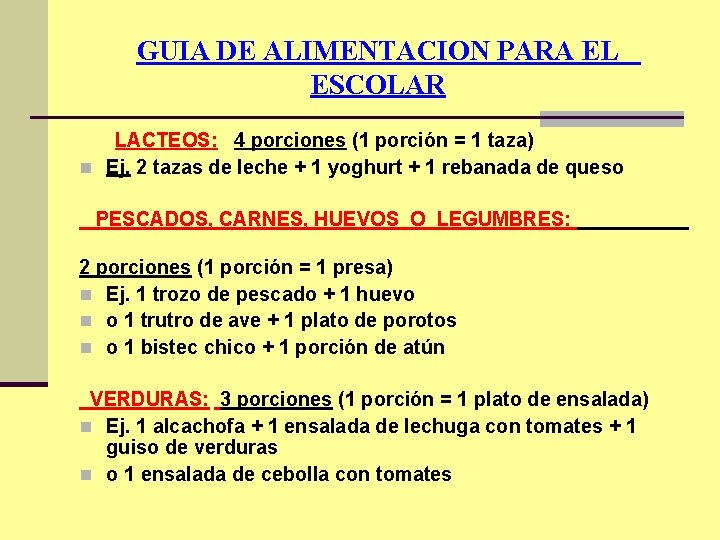 GUIA DE ALIMENTACION PARA EL ESCOLAR LACTEOS: 4 porciones (1 porción = 1 taza)