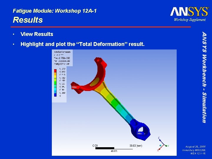 Fatigue Module: Workshop 12 A-1 Results View Results • Highlight and plot the “Total