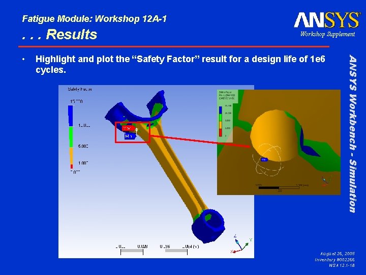 Fatigue Module: Workshop 12 A-1 . . . Results Highlight and plot the “Safety