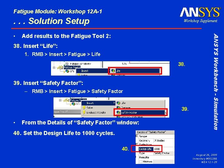 Fatigue Module: Workshop 12 A-1 . . . Solution Setup Add results to the