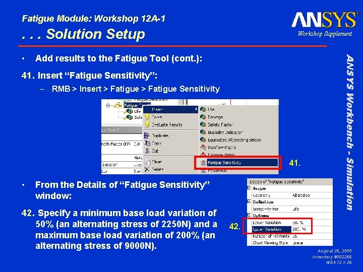 Fatigue Module: Workshop 12 A-1 . . . Solution Setup Add results to the