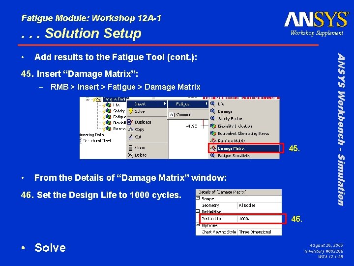 Fatigue Module: Workshop 12 A-1 . . . Solution Setup Add results to the