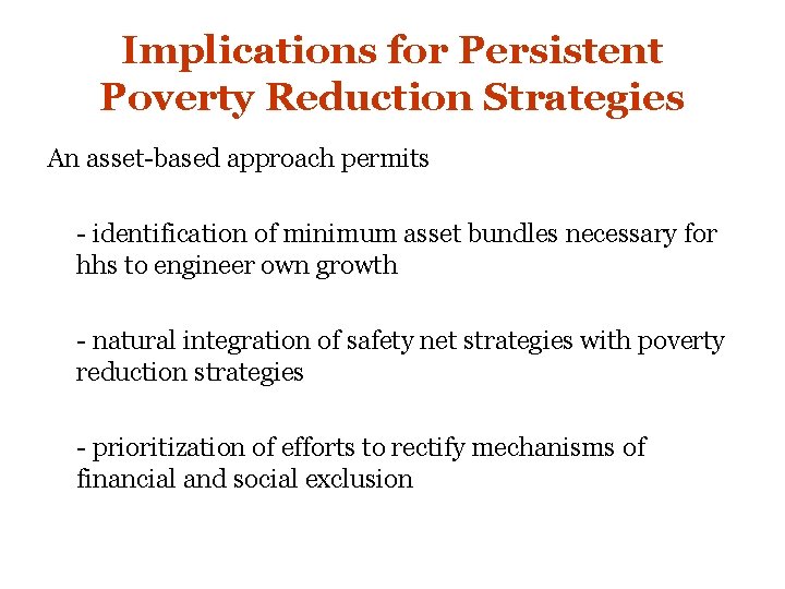 Implications for Persistent Poverty Reduction Strategies An asset-based approach permits - identification of minimum