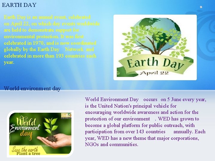 . EARTH DAY Earth Day is an annual event, celebrated on April 22, on