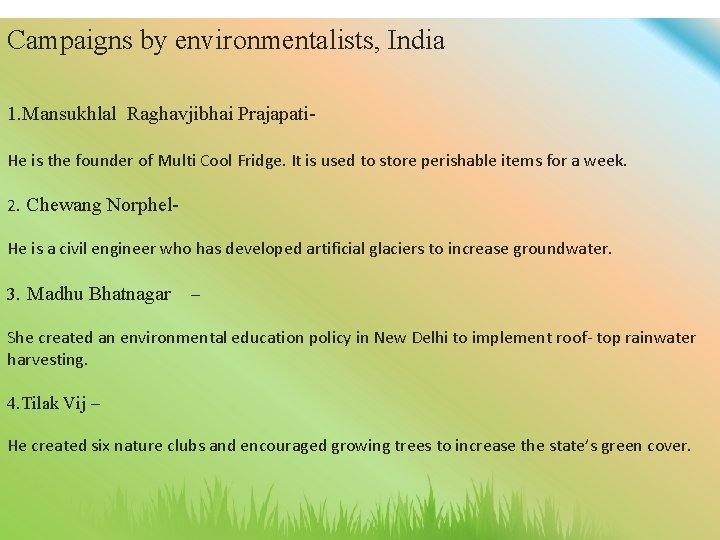 Campaigns by environmentalists, India 1. Mansukhlal Raghavjibhai Prajapati. He is the founder of Multi