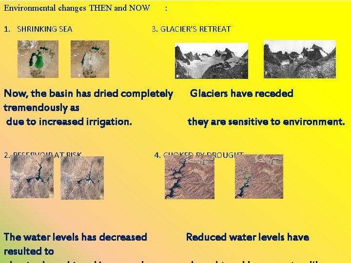 Environmental changes THEN and NOW 1. SHRINKING SEA : 3. GLACIER’S RETREAT Now, the