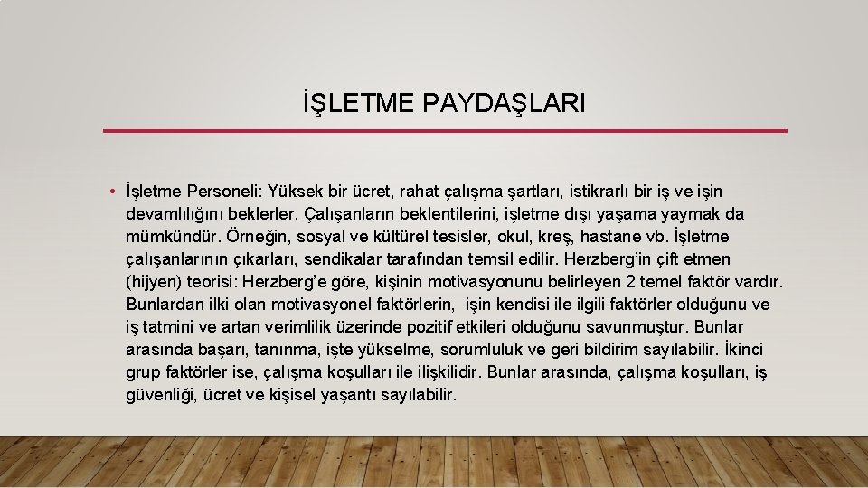 İŞLETME PAYDAŞLARI • İşletme Personeli: Yüksek bir ücret, rahat çalışma şartları, istikrarlı bir iş