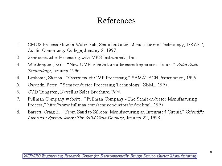 References 1. 2. 3. 4. 5. 6. 7. 8. CMOS Process Flow in Wafer