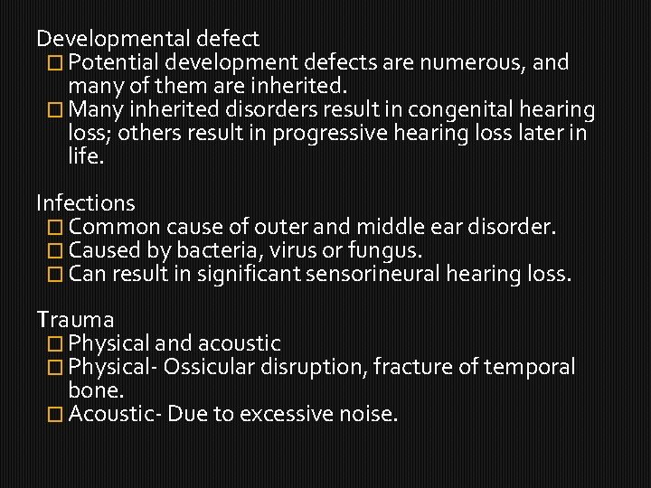 Developmental defect � Potential development defects are numerous, and many of them are inherited.