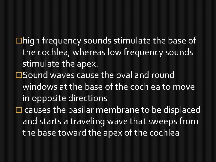 �high frequency sounds stimulate the base of the cochlea, whereas low frequency sounds stimulate