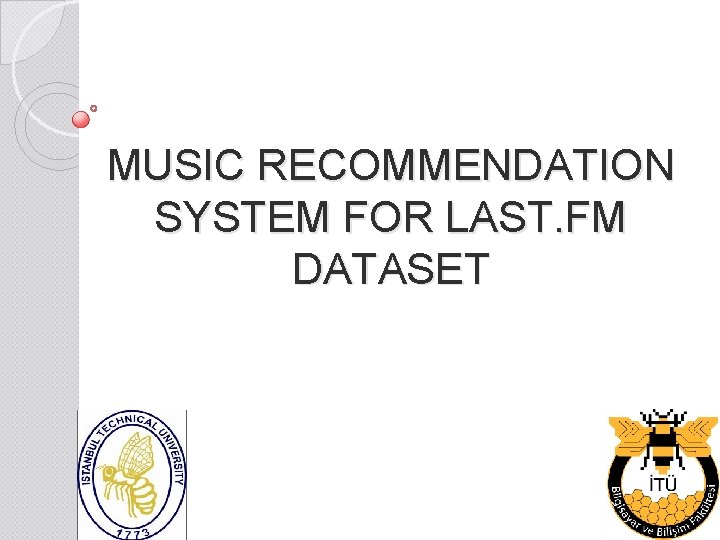 MUSIC RECOMMENDATION SYSTEM FOR LAST. FM DATASET 