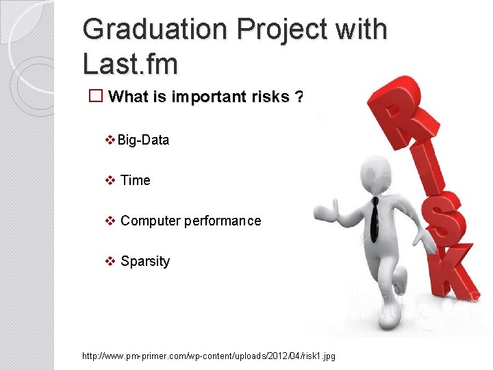 Graduation Project with Last. fm � What is important risks ? v. Big-Data v