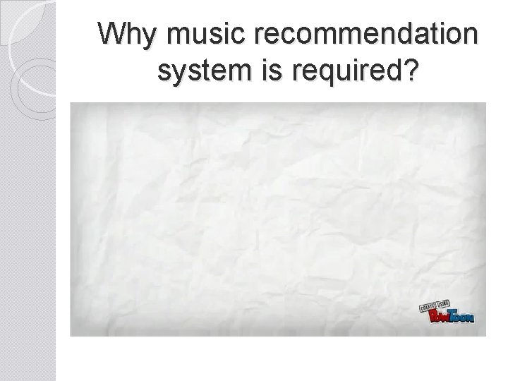 Why music recommendation system is required? 