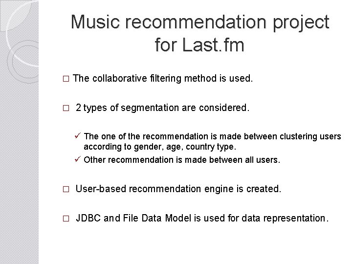 Music recommendation project for Last. fm � The collaborative filtering method is used. �
