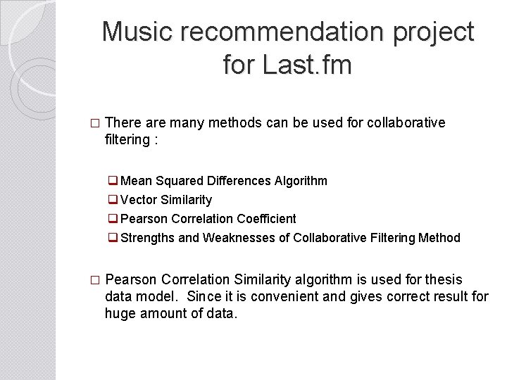 Music recommendation project for Last. fm � There are many methods can be used