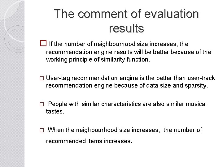 The comment of evaluation results � If the number of neighbourhood size increases, the