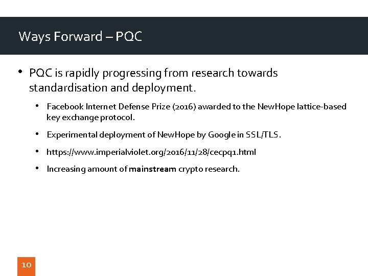 Ways Forward – PQC • PQC is rapidly progressing from research towards standardisation and