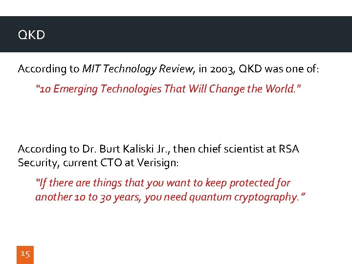 QKD According to MIT Technology Review, in 2003, QKD was one of: “ 10