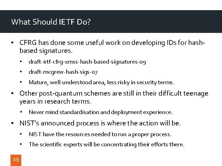 What Should IETF Do? • CFRG has done some useful work on developing IDs