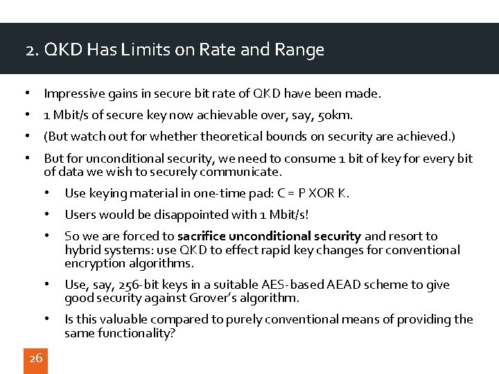 2. QKD Has Limits on Rate and Range • Impressive gains in secure bit