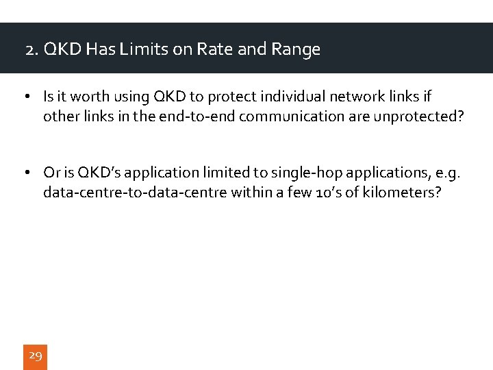 2. QKD Has Limits on Rate and Range • Is it worth using QKD