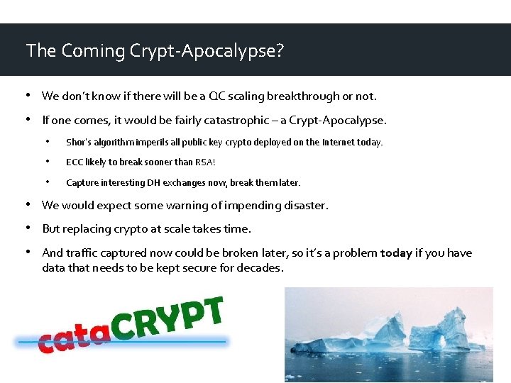 The Coming Crypt-Apocalypse? • We don’t know if there will be a QC scaling