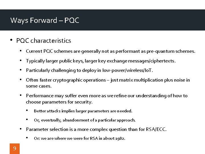 Ways Forward – PQC • PQC characteristics • Current PQC schemes are generally not