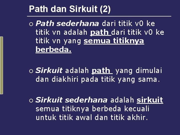 Path dan Sirkuit (2) ¡ ¡ ¡ Path sederhana dari titik v 0 ke