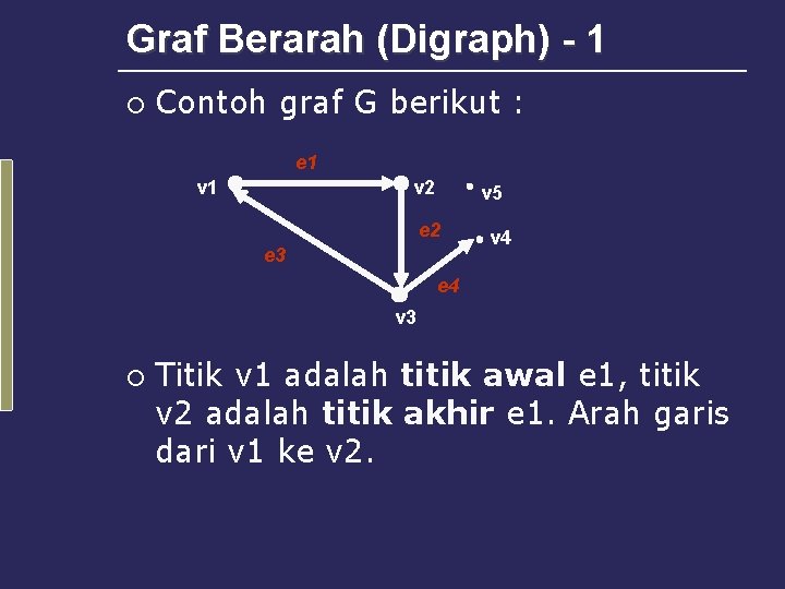 Graf Berarah (Digraph) - 1 ¡ Contoh graf G berikut : e 1 v