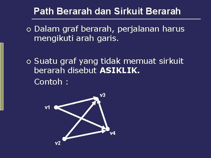 Path Berarah dan Sirkuit Berarah ¡ ¡ Dalam graf berarah, perjalanan harus mengikuti arah