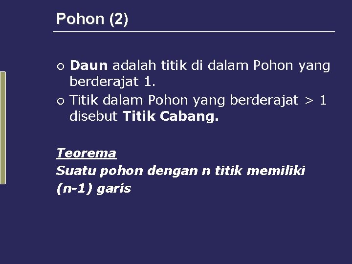 Pohon (2) ¡ ¡ Daun adalah titik di dalam Pohon yang berderajat 1. Titik