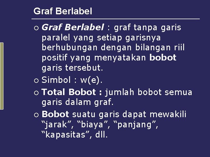 Graf Berlabel : graf tanpa garis paralel yang setiap garisnya berhubungan dengan bilangan riil