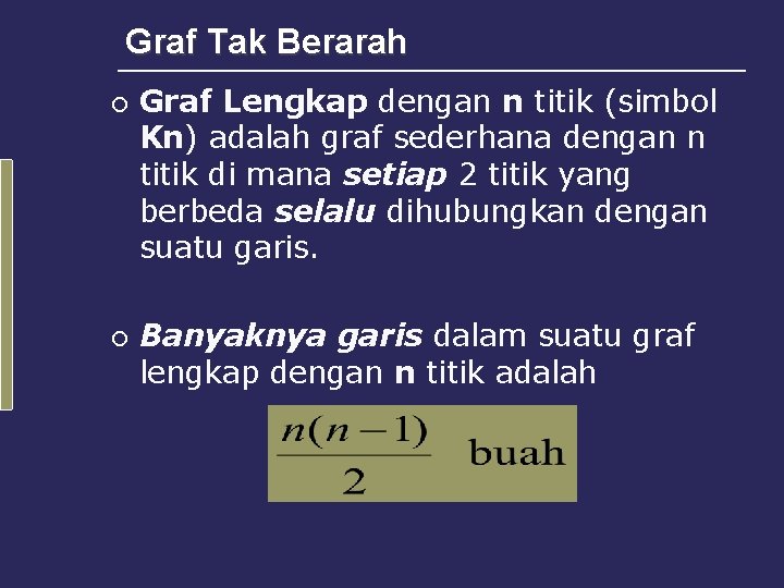 Graf Tak Berarah ¡ ¡ Graf Lengkap dengan n titik (simbol Kn) adalah graf