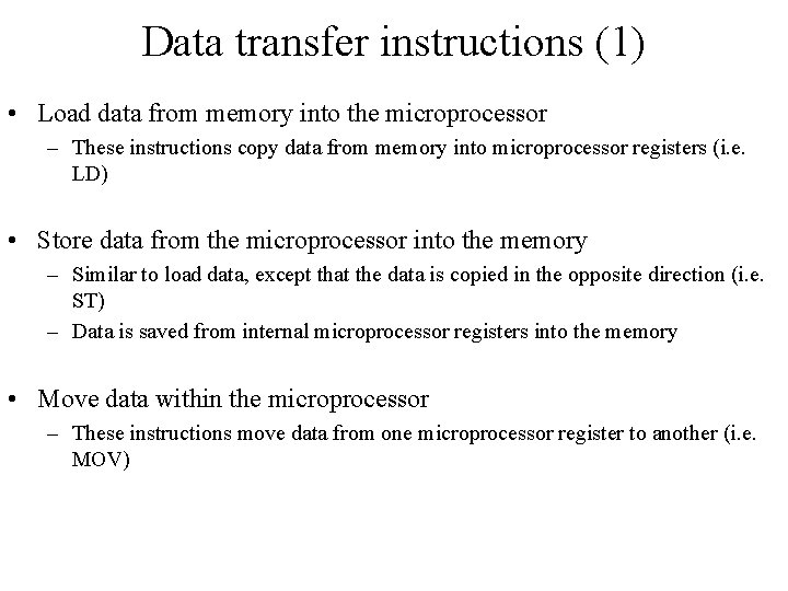 Data transfer instructions (1) • Load data from memory into the microprocessor – These