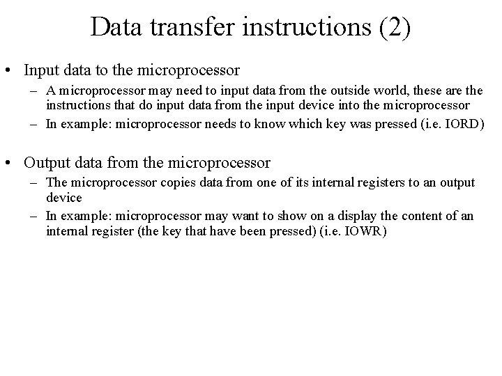 Data transfer instructions (2) • Input data to the microprocessor – A microprocessor may