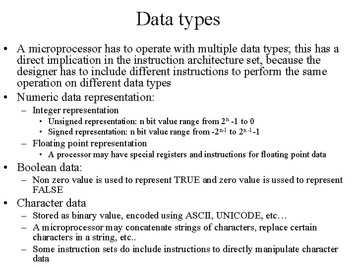 Data types • A microprocessor has to operate with multiple data types; this has