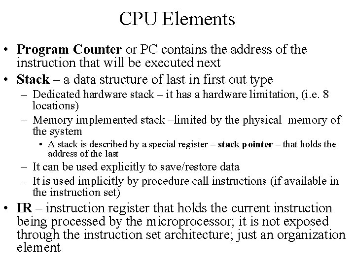 CPU Elements • Program Counter or PC contains the address of the instruction that
