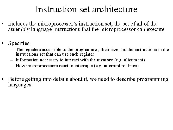 Instruction set architecture • Includes the microprocessor’s instruction set, the set of all of