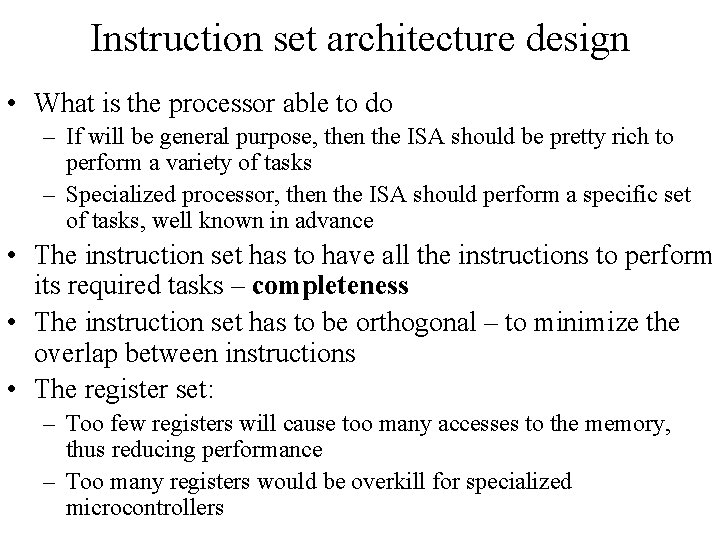 Instruction set architecture design • What is the processor able to do – If