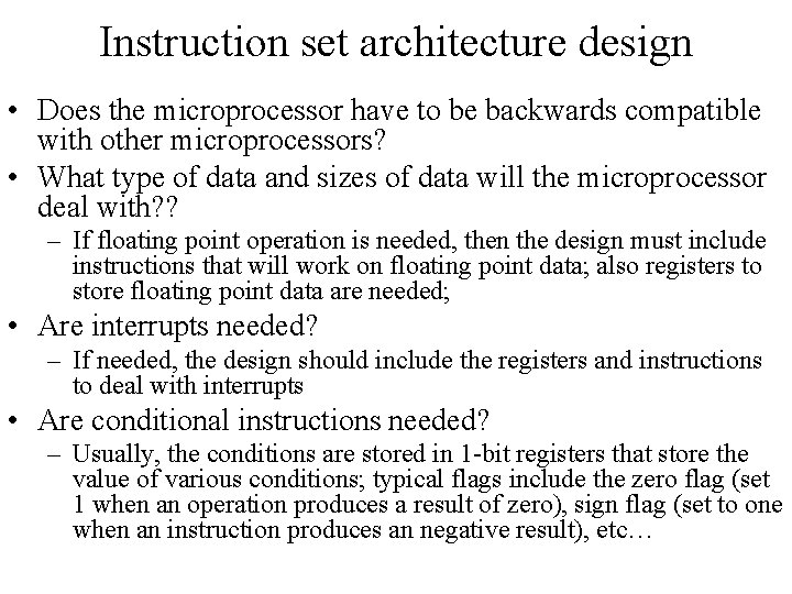 Instruction set architecture design • Does the microprocessor have to be backwards compatible with