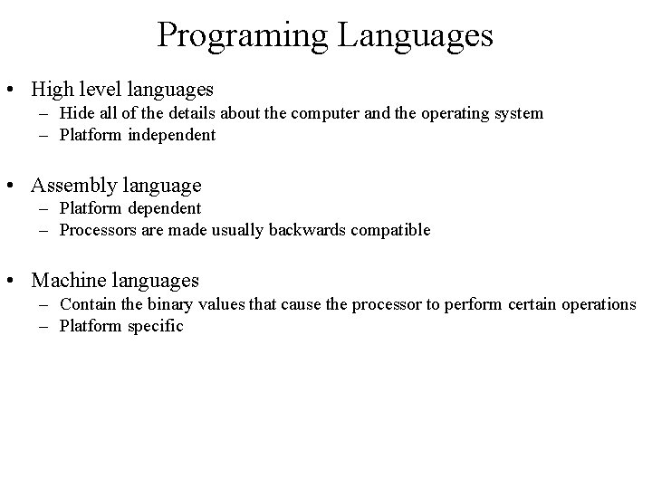 Programing Languages • High level languages – Hide all of the details about the