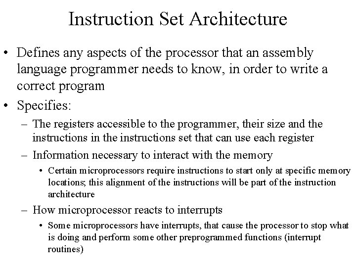 Instruction Set Architecture • Defines any aspects of the processor that an assembly language