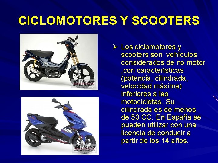 CICLOMOTORES Y SCOOTERS Ø Los ciclomotores y scooters son vehículos considerados de no motor