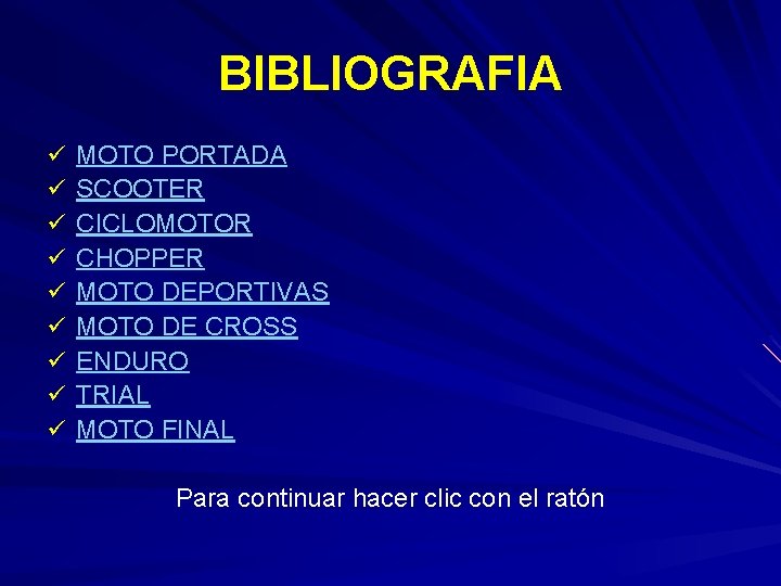 BIBLIOGRAFIA ü ü ü ü ü MOTO PORTADA SCOOTER CICLOMOTOR CHOPPER MOTO DEPORTIVAS MOTO