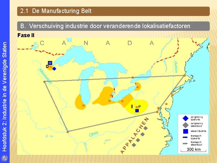 2. 1 De Manufacturing Belt B. Verschuiving industrie door veranderende lokalisatiefactoren Hoofdstuk 2: Industrie
