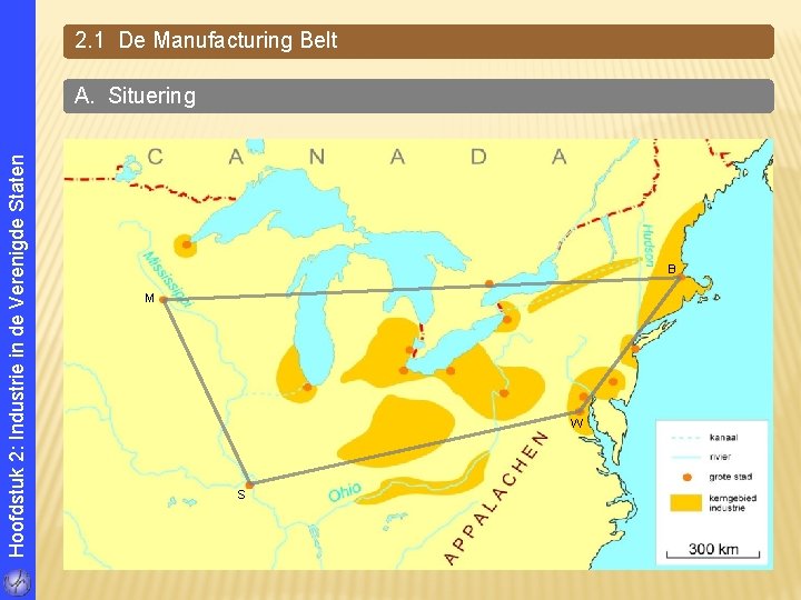 Hoofdstuk 2: Industrie in de Verenigde Staten 2. 1 De Manufacturing Belt A. Situering