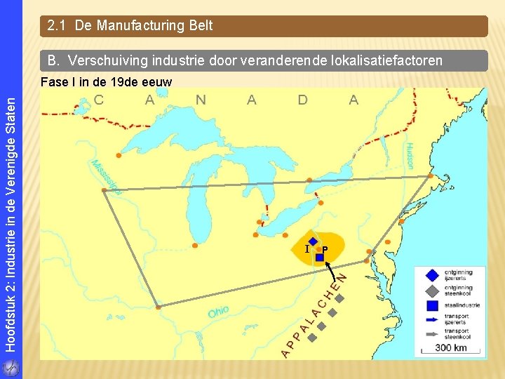 2. 1 De Manufacturing Belt B. Verschuiving industrie door veranderende lokalisatiefactoren Hoofdstuk 2: Industrie