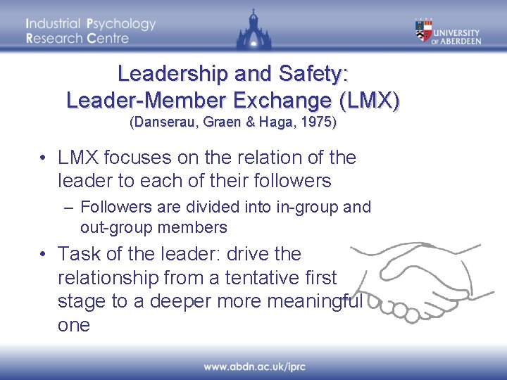 Leadership and Safety: Leader-Member Exchange (LMX) (Danserau, Graen & Haga, 1975) • LMX focuses